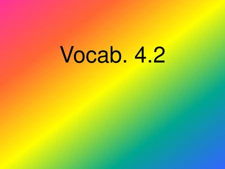 Vocab. 4.2.