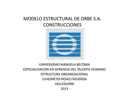 MODELO ESTRUCTURAL DE ORBE S.A. CONSTRUCCIONES