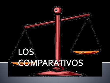 LOS COMPARATIVOS.