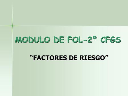 MODULO DE FOL-2º CFGS “FACTORES DE RIESGO”.