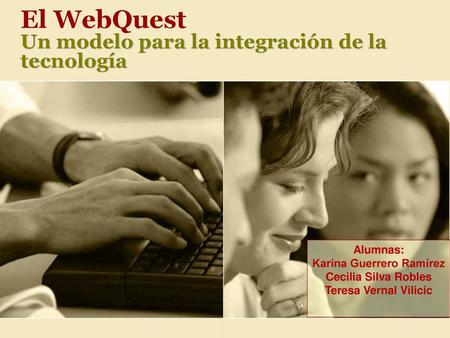 El WebQuest Un modelo para la integración de la tecnología