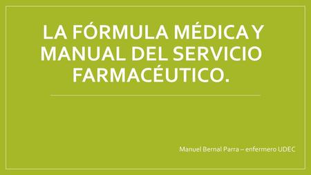 la fórmula médica y manual del servicio farmacéutico.