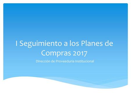 I Seguimiento a los Planes de Compras 2017