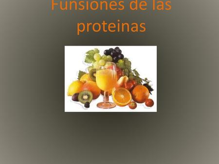 Funsiones de las proteinas