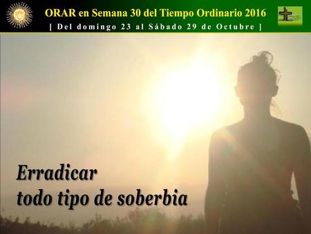 ORAR en Semana 30 del Tiempo Ordinario 2016