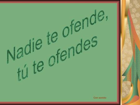 Nadie te ofende, tú te ofendes Con sonido.