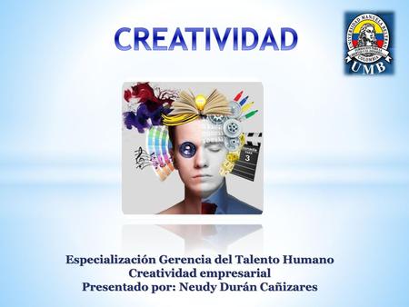 CREATIVIDAD Especialización Gerencia del Talento Humano