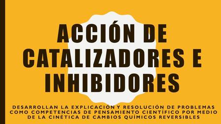 Acción de catalizadores e inhibidores