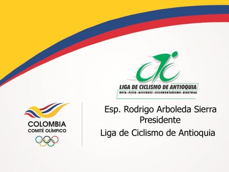 Esp. Rodrigo Arboleda Sierra Presidente Liga de Ciclismo de Antioquia