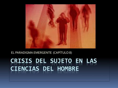 CRISIS DEL SUJETO EN LAS CIENCIAS DEL HOMBRE
