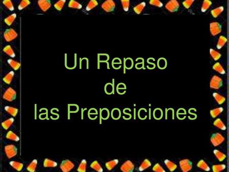 Un Repaso de las Preposiciones