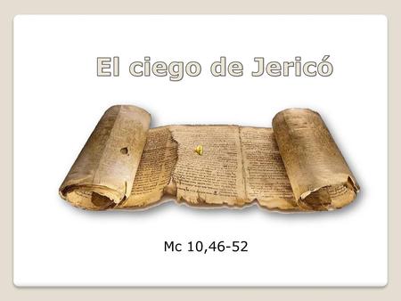 El ciego de Jericó Mc 10,46-52.