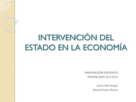 INTERVENCIÓN DEL ESTADO EN LA ECONOMÍA