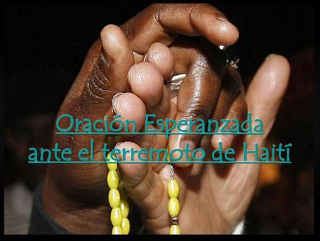 Oración Esperanzada ante el terremoto de Haití