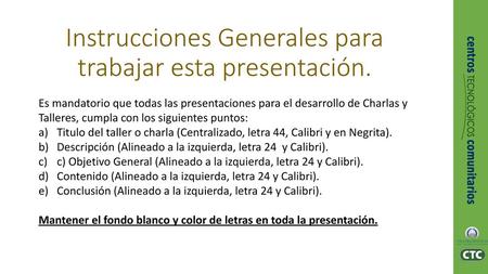 Instrucciones Generales para trabajar esta presentación.