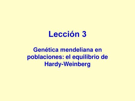Genética mendeliana en poblaciones: el equilibrio de Hardy-Weinberg
