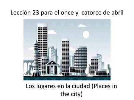 Lección 23 para el once y catorce de abril