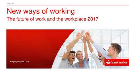 New ways of working The future of work and the workplace 2017