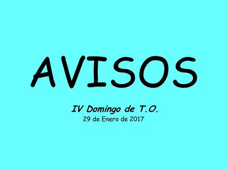 AVISOS IV Domingo de T.O. 29 de Enero de 2017