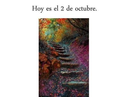 Hoy es el 2 de octubre..