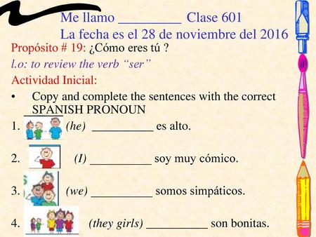 Me llamo _________ Clase 601 La fecha es el 28 de noviembre del 2016