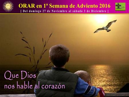 ORAR en 1ª Semana de Adviento 2016