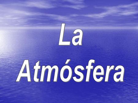 La Atmósfera.