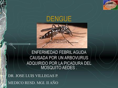 DENGUE ENFERMEDAD FEBRIL AGUDA CAUSADA POR UN ARBOVURUS