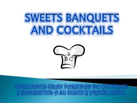 SWEETS BANQUETS AND COCKTAILS