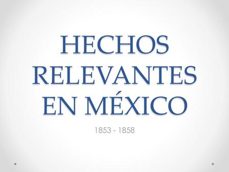 HECHOS RELEVANTES EN MÉXICO