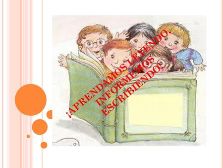 ¡APRENDAMOS LEYENDO, INFORMEMOS ESCRIBIENDO!