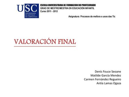 VALORACIÓN FINAL Denís Fouce Seoane Matilde García Mendez
