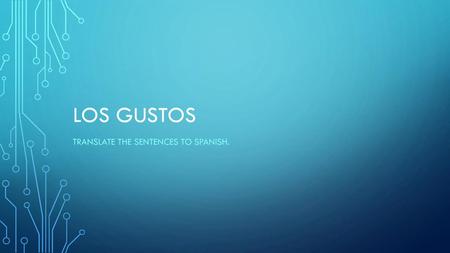 Translate the sentences to Spanish.