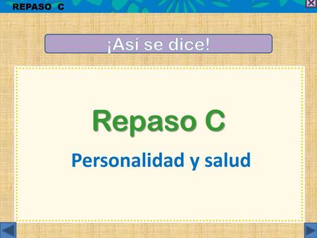 REPASO C ¡Así se dice! Repaso C Personalidad y salud.