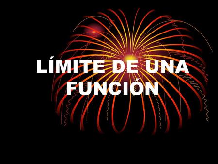 LÍMITE DE UNA FUNCIÓN.