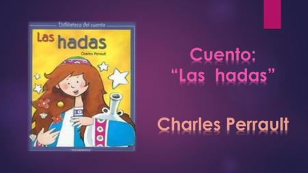 Cuento: “Las hadas” Charles Perrault.