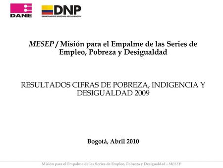 RESULTADOS CIFRAS DE POBREZA, INDIGENCIA Y DESIGUALDAD 2009