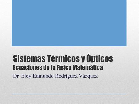 Sistemas Térmicos y Ópticos Ecuaciones de la Física Matemática