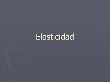 Elasticidad.