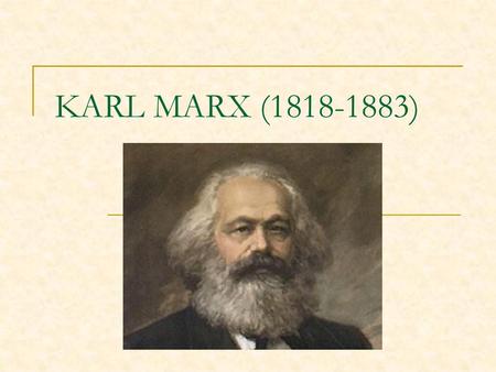 KARL MARX (1818-1883).