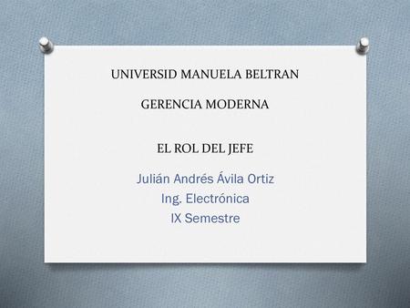 UNIVERSID MANUELA BELTRAN GERENCIA MODERNA EL ROL DEL JEFE