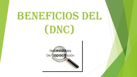 BENEFICIOS DEL (DNC).