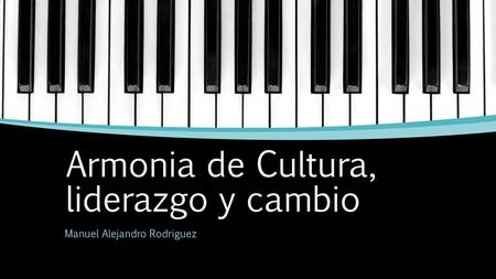 Armonia de Cultura, liderazgo y cambio