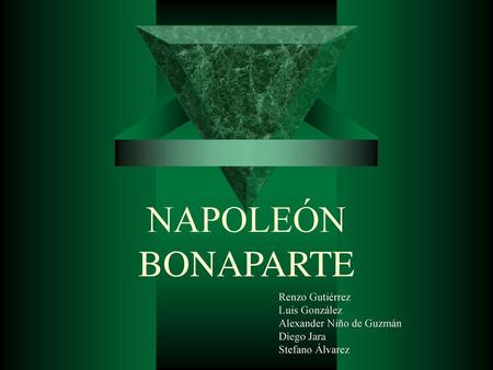 NAPOLEÓN BONAPARTE Renzo Gutiérrez Luis González