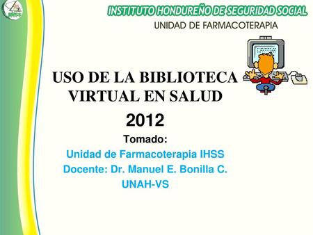 2012 USO DE LA BIBLIOTECA VIRTUAL EN SALUD T Tomado: