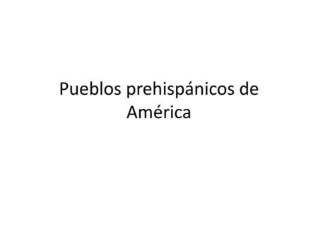 Pueblos prehispánicos de América