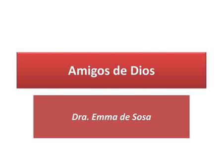 Amigos de Dios Dra. Emma de Sosa.