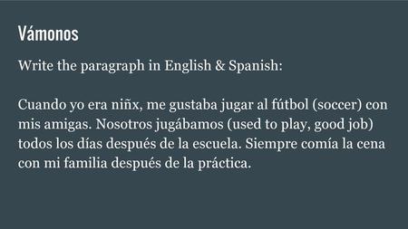 Vámonos Write the paragraph in English & Spanish: