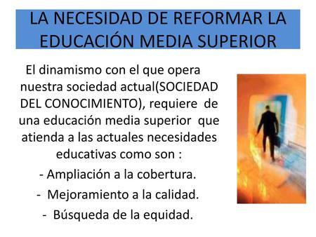 LA NECESIDAD DE REFORMAR LA EDUCACIÓN MEDIA SUPERIOR