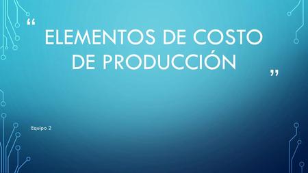 Elementos de costo de producción